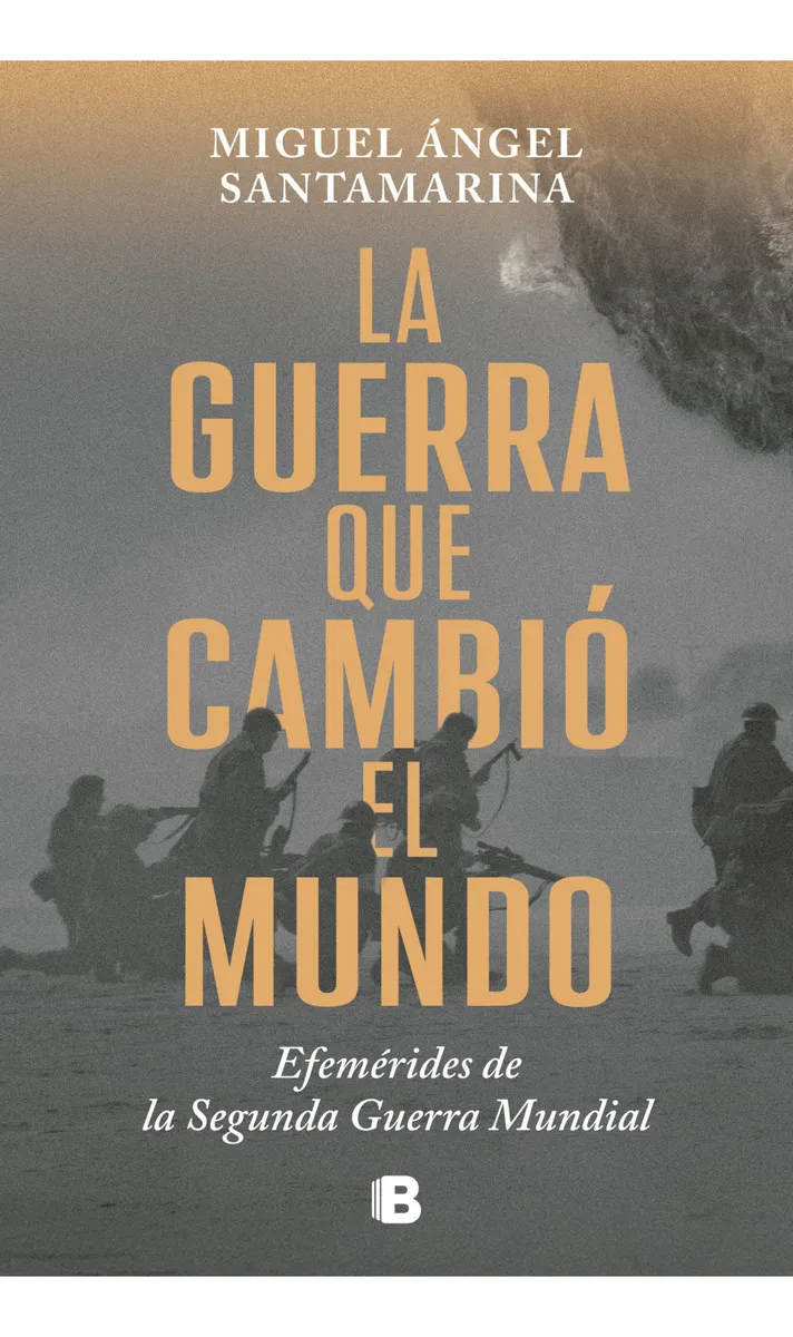 La Guerra Que Cambio El Mundo: Efemérides De La Segunda Guerra Mundial